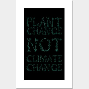 Plant Change, Not Climate Change (Green) Posters and Art